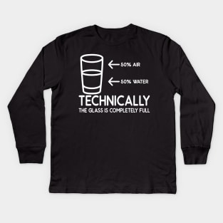 Half Water Half Air Technically The Glass Is Completely Full Kids Long Sleeve T-Shirt